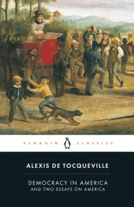 Title: Democracy in America: And Two Essays on America, Author: Alexis de Tocqueville
