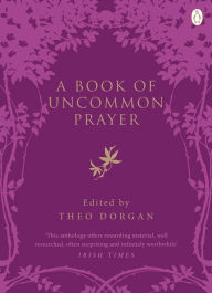 Title: A Book of Uncommon Prayer, Author: Theo Dorgan