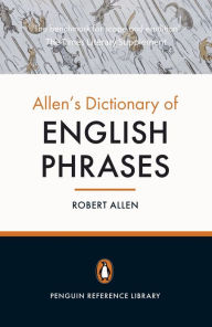 Title: Allen's Dictionary of English Phrases, Author: Robert Allen