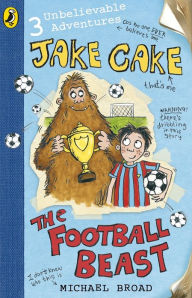 Title: Jake Cake: The Football Beast, Author: Michael Broad