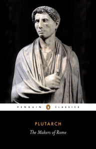 Title: The Makers of Rome, Author: Plutarch