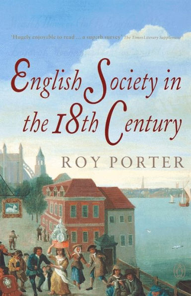 The Penguin Social History of Britain: English Society in the Eighteenth Century