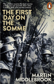 Title: The First Day on the Somme: 1 July 1916, Author: Martin Middlebrook