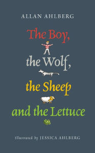 Title: The Boy, the Wolf, the Sheep and the Lettuce, Author: Allan Ahlberg