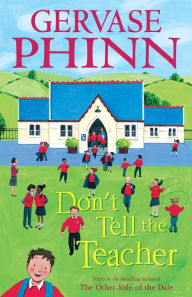 Title: Don't Tell the Teacher, Author: Gervase Phinn