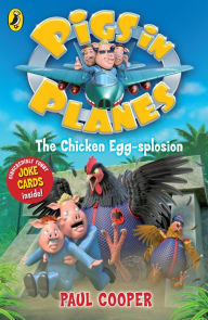 Title: Pigs in Planes: The Chicken Egg-splosion, Author: Paul Cooper