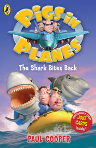 Title: Pigs in Planes: The Shark Bites Back, Author: Paul Cooper
