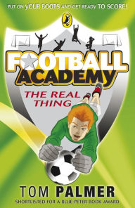 Title: Football Academy: The Real Thing, Author: Tom Palmer
