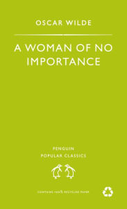 Title: A Woman of No Importance, Author: Oscar Wilde