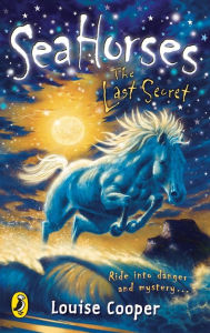 Title: Sea Horses: The Last Secret, Author: Louise Cooper