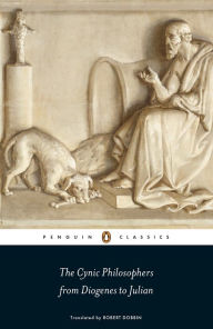 Title: The Cynic Philosophers: from Diogenes to Julian, Author: Diogenes of Sinope