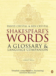 Title: Shakespeare's Words: A Glossary and Language Companion, Author: Ben Crystal