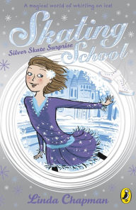 Title: Skating School: Silver Skate Surprise, Author: Linda Chapman