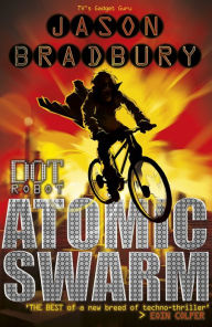 Title: Dot Robot: Atomic Swarm: Atomic Swarm, Author: Jason Bradbury