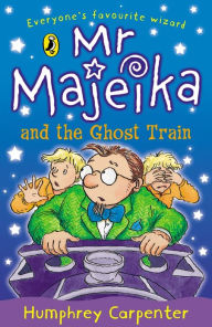 Title: Mr Majeika and the Ghost Train, Author: Humphrey Carpenter