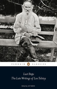 Last Steps: The Late Writings of Leo Tolstoy: The Late Writings of Leo Tolstoy