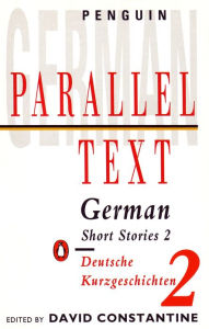 Title: Parallel Text: German Short Stories: Deutsche Kurzgeschichten, Author: David Constantine