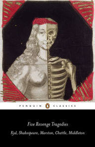 Title: Five Revenge Tragedies: The Spanish Tragedy, Hamlet, Antonio's Revenge, The Tragedy of Hoffman, The Revenger's Tragedy, Author: Thomas Kyd