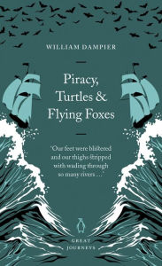 Title: Piracy, Turtles and Flying Foxes, Author: William Dampier