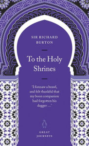 Title: To the Holy Shrines, Author: Richard Burton