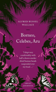 Title: Borneo, Celebes, Aru, Author: Alfred Russel Wallace