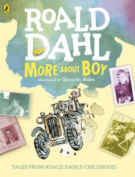 Title: More About Boy: Tales of Childhood, Author: Roald Dahl