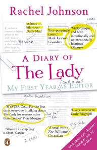 Title: A Diary of The Lady: My First Year As Editor, Author: Rachel Johnson