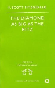Title: The Diamond As Big As the Ritz And Other Stories: The Diamond As Big As the Ritz; Bernice Bobs Her Hair; the Ice Palace; May Day; the Bowl, Author: F. Scott Fitzgerald