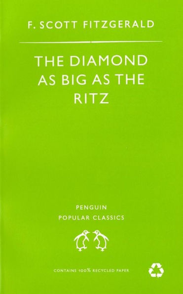 The Diamond As Big As the Ritz And Other Stories: The Diamond As Big As the Ritz; Bernice Bobs Her Hair; the Ice Palace; May Day; the Bowl