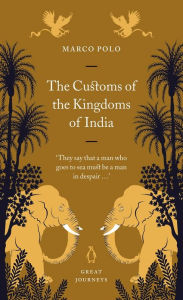 Title: The Customs of the Kingdoms of India, Author: Marco Polo