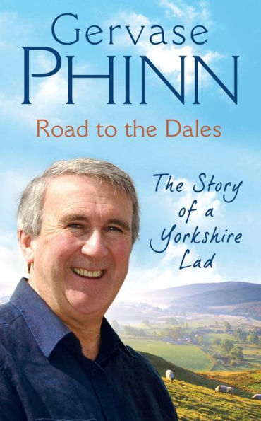 Road to the Dales: The Story of a Yorkshire Lad