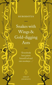 Title: Snakes with Wings and Gold-digging Ants, Author: Herodotus