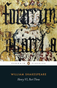 Title: Henry VI Part Three, Author: William Shakespeare