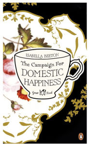 Title: The Campaign for Domestic Happiness, Author: Isabella Beeton