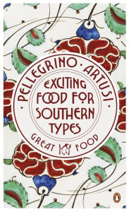Title: Exciting Food for Southern Types, Author: Pellegrino Artusi