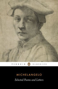 Title: Poems and Letters: Selections, with the 1550 Vasari Life, Author: Michelangelo