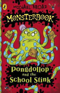 Title: Monsterbook: Pongdollop and the School Stink, Author: Michael Broad