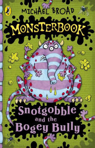 Title: Monsterbook: Snotgobble and the Bogey Bully, Author: Michael Broad