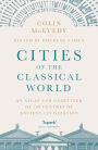 Cities of the Classical World: An Atlas and Gazetteer of 120 Centres of Ancient Civilization