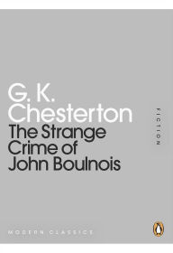 Title: The Strange Crime of John Boulnois, Author: G. K. Chesterton