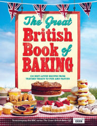 Title: The Great British Book of Baking: Discover over 120 delicious recipes in the official tie-in to Series 1 of The Great British Bake Off, Author: Linda Collister