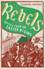 Rebels: Voices from the Easter Rising