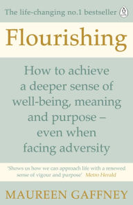 Title: Flourishing: How to achieve a deeper sense of well-being and purpose in a crisis, Author: Maureen Gaffney
