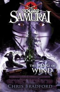 Title: The Ring of Wind (Young Samurai, Book 7), Author: Chris Bradford