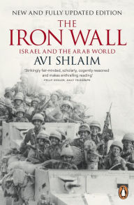 Title: The Iron Wall: Israel and the Arab World, Author: Avi Shlaim