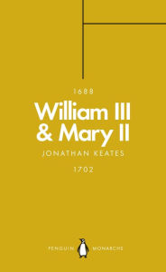 Title: William III & Mary II (Penguin Monarchs): Partners in Revolution, Author: Jonathan Keates