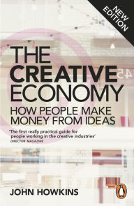Title: The Creative Economy: How People Make Money from Ideas, Author: John Howkins