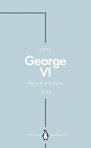 Title: George VI (Penguin Monarchs): The Dutiful King, Author: Philip Ziegler