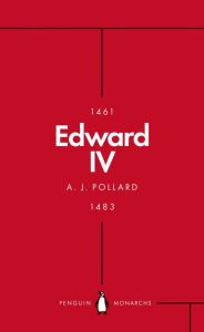Title: Edward IV (Penguin Monarchs): The Summer King, Author: A J Pollard