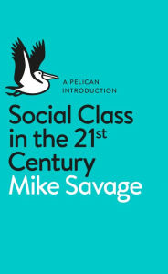 Title: Social Class in the 21st Century, Author: Mike Savage